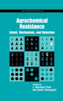 Agrochemical Resistance: Extent, Mechanism, and Detection 0841237239 Book Cover