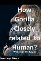 How Gorilla Closely related to Human?: Wisdom of the Jungle 1717862802 Book Cover