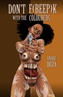 Don't F[Beep]k with the Coloureds 1621053075 Book Cover