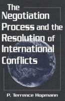The Negotiation Process and the Resolution of International Conflicts 1570032939 Book Cover