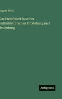 Das Fremdwort in seiner kulturhistorischen Entstehung und Bedeutung 3386491200 Book Cover