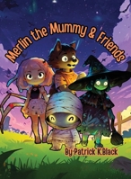Merlin the Mummy & Friends 1737828065 Book Cover