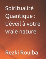 Spiritualité Quantique : L’éveil à votre vraie nature (The Quantum Living Series) (French Edition) B0FP9JMYB4 Book Cover