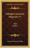 Tullidge's Quarterly Magazine V1: 1881 1167245318 Book Cover