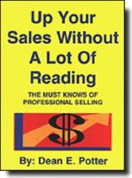 Up Your Sales Without A Lot Of Reading: The Must Knows Of Professional Selling 0965799603 Book Cover