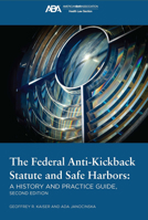 The Federal Anti-Kickback Statute and Safe Harbors 163905359X Book Cover