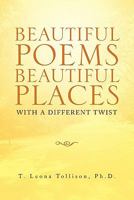 Beautiful Poems Beautiful Places: With a different twist 1462866190 Book Cover