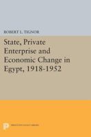 State, Private Enterprise, and Economic Change in Egypt, 1918-1952 (Princeton Studies on the Near East) 069161265X Book Cover