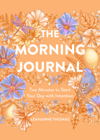 The Morning Journal: Two Minutes to Start Your Day with Intention 1454946199 Book Cover