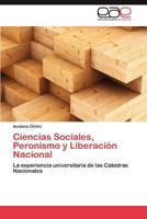 Ciencias Sociales, Peronismo y Liberación Nacional: La experiencia universitaria de las Cátedras Nacionales 3847358677 Book Cover