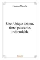 Une Afrique debout, forte, puissante, inébranlable (French Edition) 2414359633 Book Cover