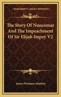 The Story Of Nuncomar And The Impeachment Of Sir Elijah Impey V2 1163285641 Book Cover