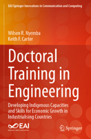 Doctoral Training in Engineering: Developing Indigenous Capacities and Skills for Economic Growth in Industrialising Countries (EAI/Springer Innovations in Communication and Computing) 3031517326 Book Cover