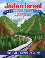 Jaden Israel: America by Train: The California Zephyr 1946388017 Book Cover