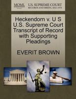 Heckendorn v. U S U.S. Supreme Court Transcript of Record with Supporting Pleadings 1270224166 Book Cover