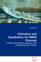 Estimation and Equalization for MIMO Channels: A Polynomial Prediction Approach with Integrated Receiver Designs 3639106598 Book Cover
