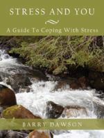 Stress and You: A Guide To Coping With Stress 1425971504 Book Cover