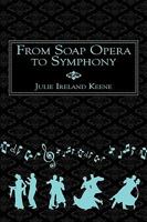 From Soap Opera to Symphony 1452004358 Book Cover