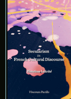 Secularism in French Cultural Discourse: Timeless Laïcité 1036414140 Book Cover