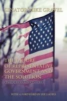 The Failure of Representative Government and the Solution : A Legislature of the People 1728339294 Book Cover