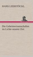 Die Geheimwissenschaften im Lichte unserer Zeit 3849531112 Book Cover