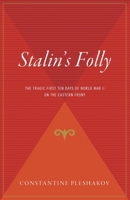 Stalin's Folly: The Tragic First Ten Days of WWII on the Eastern Front 0618773614 Book Cover