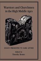 Warriors and Churchmen in the High Middle Ages: Essays Presented to Karl Leyser 1852850639 Book Cover