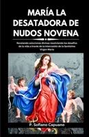 MARÍA LA DESATADORA DE NUDOS NOVENA: Revelando soluciones divinas resolviendo los desafíos de la vida a través de la intercesión de la Santísima Virgen María (Spanish Edition) B0CP3VFQFJ Book Cover