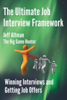 The Ultimate Job Interview Framework: Winning Interviews and Getting Job Offers! B08KQN5TCT Book Cover