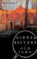 Hidden History of Old Town 1609492072 Book Cover