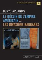 Denys Arcand's Le Déclin de l'empire Américain and Les Invasions Barbares 0802096239 Book Cover
