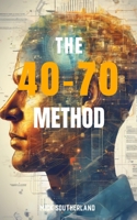 The 40-70 Method: How to Make Informed Choices in a Complicated World B0CV82PY12 Book Cover