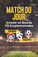 LE MATCH DU JOUR: Investir en Bourse VS Cryptomonnaies (French Edition) B0DRXMXJPQ Book Cover
