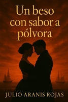 Un beso con sabor a pólvora (Spanish Edition) B0FDX3WRX4 Book Cover