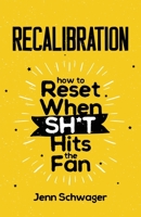 Recalibration: How to Reset When Sh*t Hits the Fan 1637306954 Book Cover