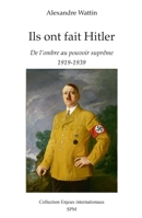 Ils ont fait Hitler: De l'ombre au pouvoir suprême 1919-1939 (Enjeux Internationaux) (French Edition) 2379990220 Book Cover