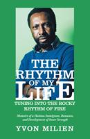 The Rhythm of My Life: Tuning into the Rocky Rhythm of Fire 1532063644 Book Cover