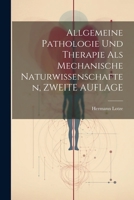 Allgemeine Pathologie Und Therapie Als Mechanische Naturwissenschaften, ZWEITE AUFLAGE 1021343382 Book Cover