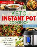 The Keto Instant Pot Cookbook: Easy Keto Diet Instant Pot Recipes with Only 6 Ingredients or Less to Help You Lose Weight Quickly 1792995105 Book Cover