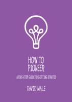 How to Pioneer: A five-step guide to getting started 1781401276 Book Cover