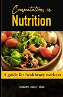 Computations in Nutrition: A Guide for Healthcare Workers 1718692544 Book Cover