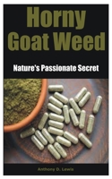 Horny Goat Weed: Nature's Passionate Secret B0CCCKFTYB Book Cover