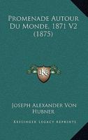 Promenade Autour Du Monde, 1871 V2 (1875) 1167700201 Book Cover