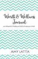 Worth & Wellness Journal: 30 Days to a Healthier You 0692609814 Book Cover