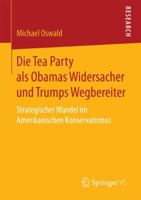Die Tea Party ALS Obamas Widersacher Und Trumps Wegbereiter: Strategischer Wandel Im Amerikanischen Konservatismus 3658194235 Book Cover