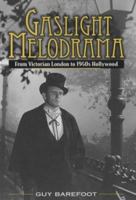 Gaslight Melodrama: From Victorian London to 1940s Hollywood 0826453341 Book Cover