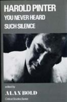 Harold Pinter: You Never Heard Such Silence (Critical Studies) 0854784950 Book Cover