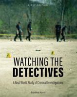 Watching the Detectives: A Real World Study of Criminal Investigations 1516501071 Book Cover