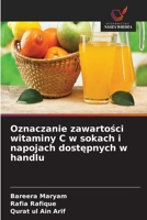 Oznaczanie zawartosci witaminy C w sokach i napojach dostepnych w handlu (Polish Edition) 6630142918 Book Cover