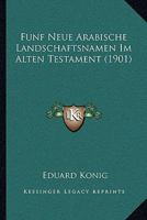F�nf Neue Arabische Landschaftsnamen Im Alten Testament (Classic Reprint) 1160092729 Book Cover